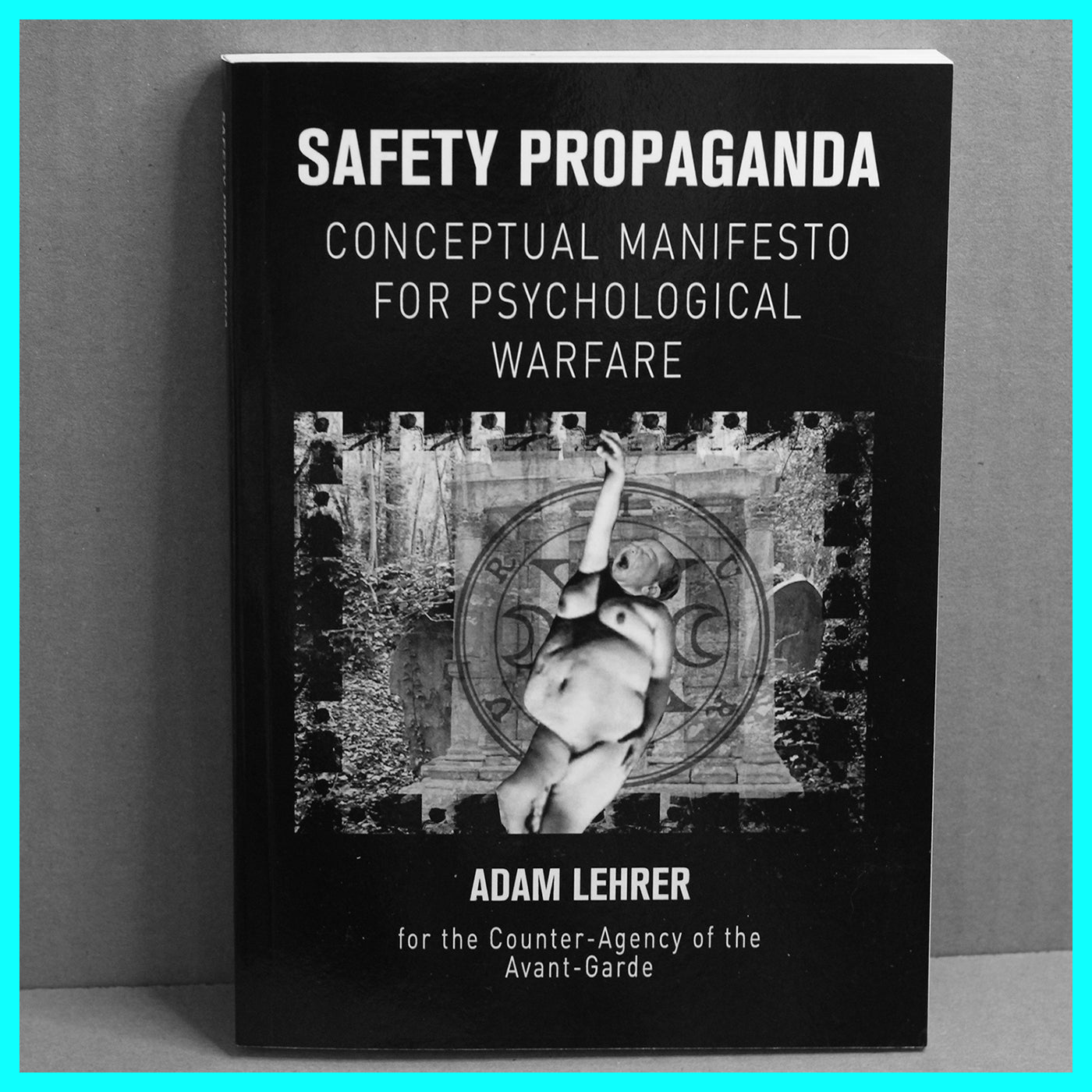 Safety Propaganda Conceptual Manifesto [Book]